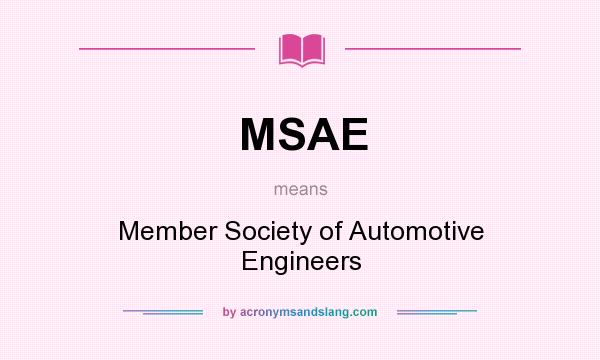 What does MSAE mean? It stands for Member Society of Automotive Engineers