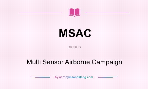 What does MSAC mean? It stands for Multi Sensor Airborne Campaign