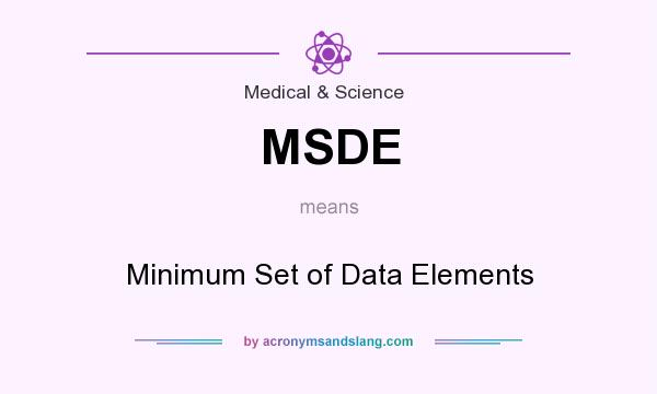 What does MSDE mean? It stands for Minimum Set of Data Elements