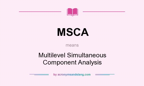 What does MSCA mean? It stands for Multilevel Simultaneous Component Analysis