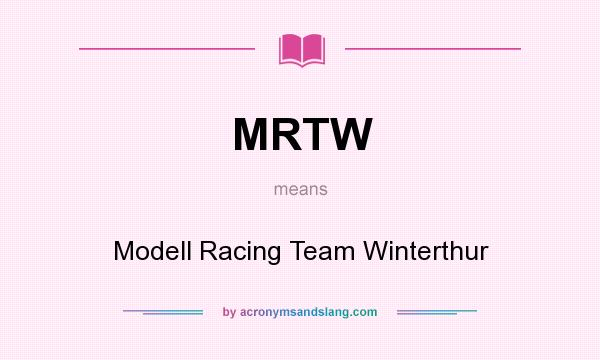 What does MRTW mean? It stands for Modell Racing Team Winterthur