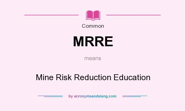 What does MRRE mean? It stands for Mine Risk Reduction Education
