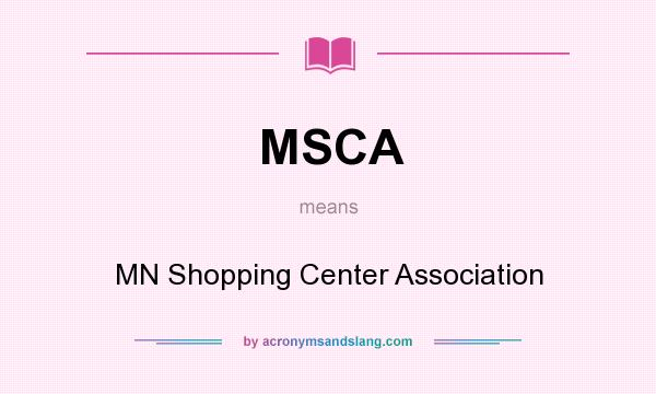 What does MSCA mean? It stands for MN Shopping Center Association