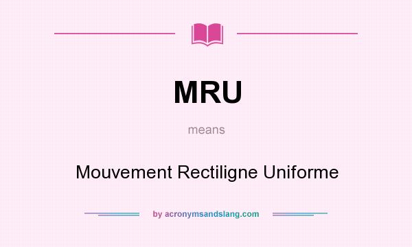 What does MRU mean? It stands for Mouvement Rectiligne Uniforme