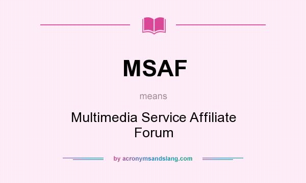 What does MSAF mean? It stands for Multimedia Service Affiliate Forum