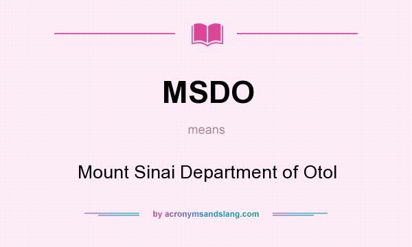What does MSDO mean? It stands for Mount Sinai Department of Otol