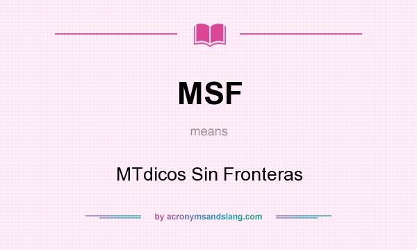 What does MSF mean? It stands for MTdicos Sin Fronteras