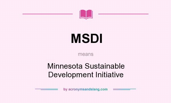 What does MSDI mean? It stands for Minnesota Sustainable Development Initiative