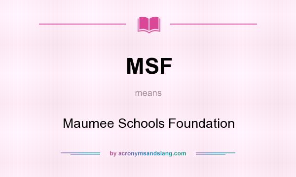 What does MSF mean? It stands for Maumee Schools Foundation