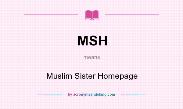What does MSH mean? It stands for Muslim Sister Homepage