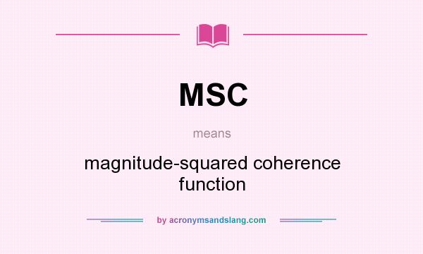 What does MSC mean? It stands for magnitude-squared coherence function
