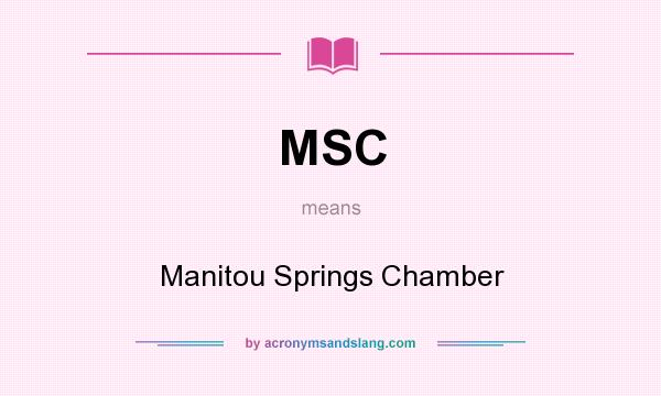 What does MSC mean? It stands for Manitou Springs Chamber