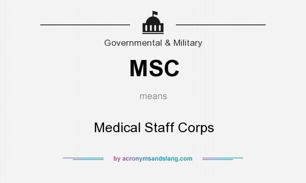 What does MSC mean? It stands for Medical Staff Corps