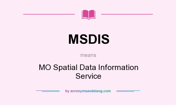 What does MSDIS mean? It stands for MO Spatial Data Information Service