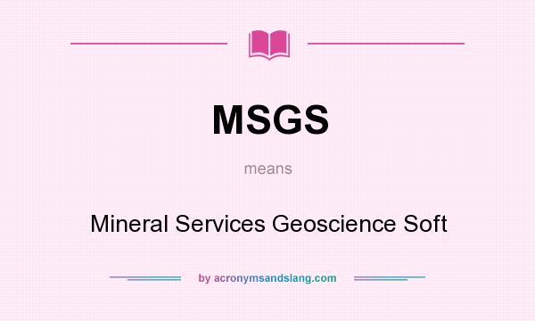 What does MSGS mean? It stands for Mineral Services Geoscience Soft