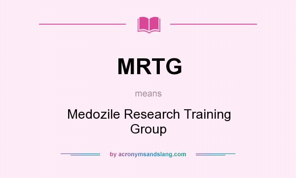 What does MRTG mean? It stands for Medozile Research Training Group
