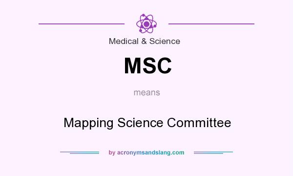 What does MSC mean? It stands for Mapping Science Committee