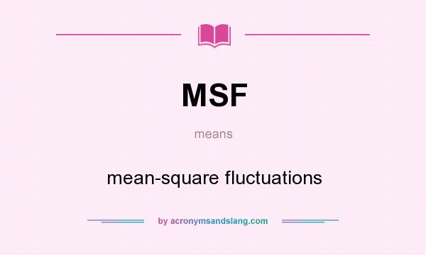 What does MSF mean? It stands for mean-square fluctuations
