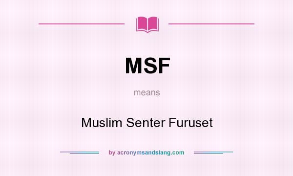 What does MSF mean? It stands for Muslim Senter Furuset