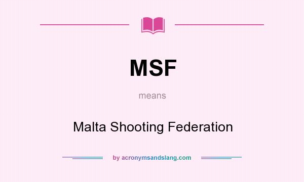 What does MSF mean? It stands for Malta Shooting Federation