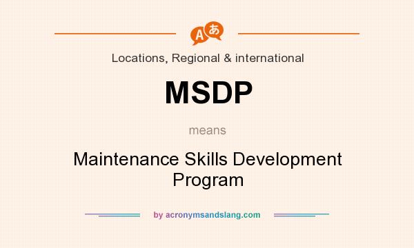 What does MSDP mean? It stands for Maintenance Skills Development Program
