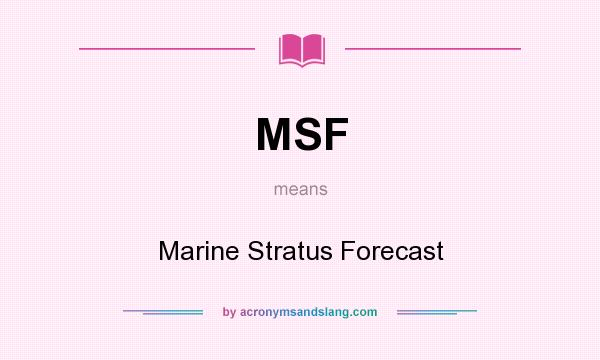 What does MSF mean? It stands for Marine Stratus Forecast