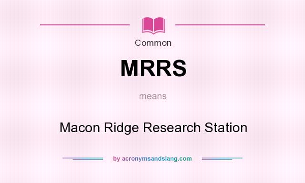 What does MRRS mean? It stands for Macon Ridge Research Station