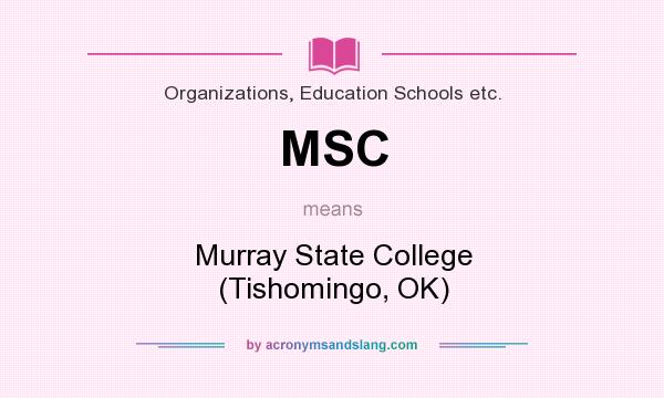 What does MSC mean? It stands for Murray State College (Tishomingo, OK)