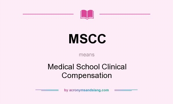 What does MSCC mean? It stands for Medical School Clinical Compensation