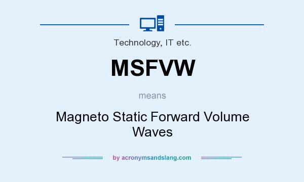 What does MSFVW mean? It stands for Magneto Static Forward Volume Waves