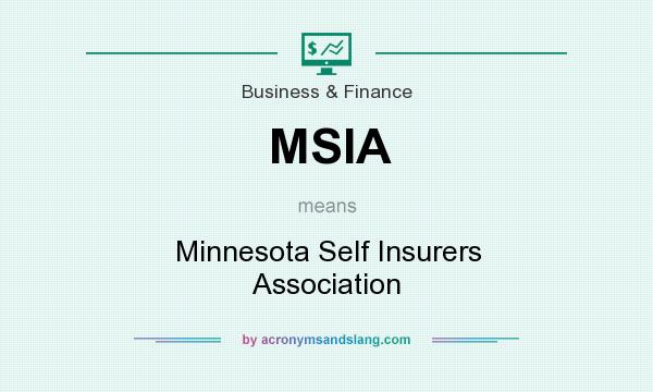 What does MSIA mean? It stands for Minnesota Self Insurers Association