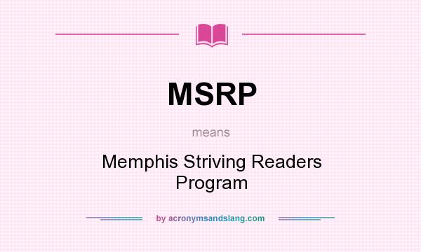 What does MSRP mean? It stands for Memphis Striving Readers Program
