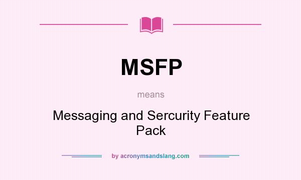 What does MSFP mean? It stands for Messaging and Sercurity Feature Pack
