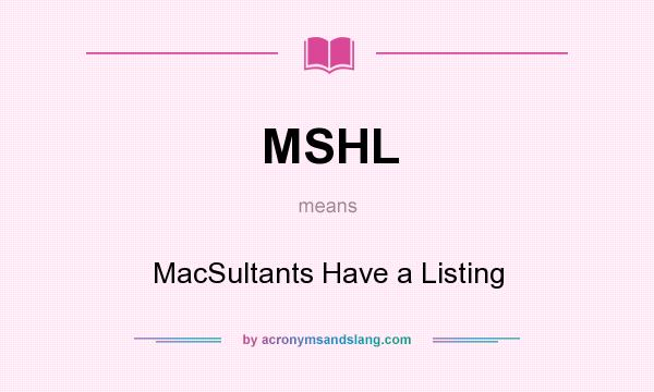 What does MSHL mean? It stands for MacSultants Have a Listing