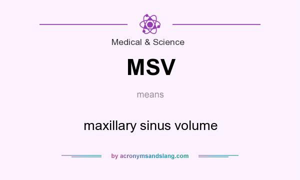 What does MSV mean? It stands for maxillary sinus volume