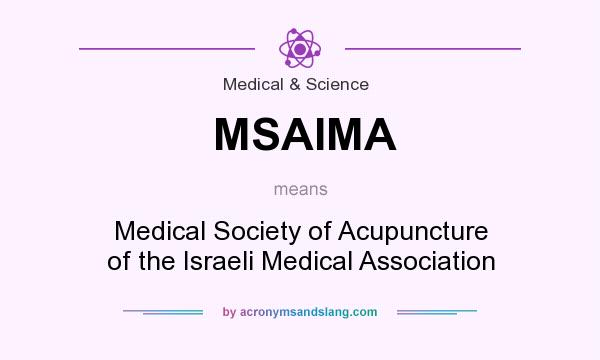 What does MSAIMA mean? It stands for Medical Society of Acupuncture of the Israeli Medical Association