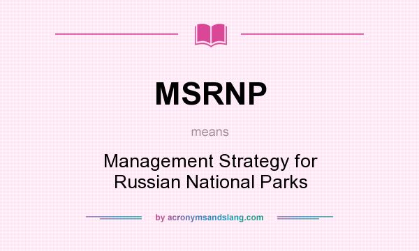 What does MSRNP mean? It stands for Management Strategy for Russian National Parks