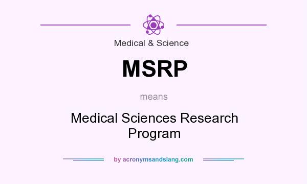 What does MSRP mean? It stands for Medical Sciences Research Program