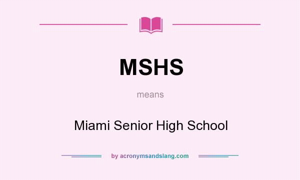 What does MSHS mean? It stands for Miami Senior High School