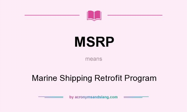 What does MSRP mean? It stands for Marine Shipping Retrofit Program