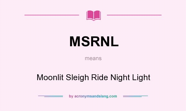 What does MSRNL mean? It stands for Moonlit Sleigh Ride Night Light