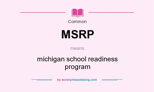 What does MSRP mean? It stands for michigan school readiness program