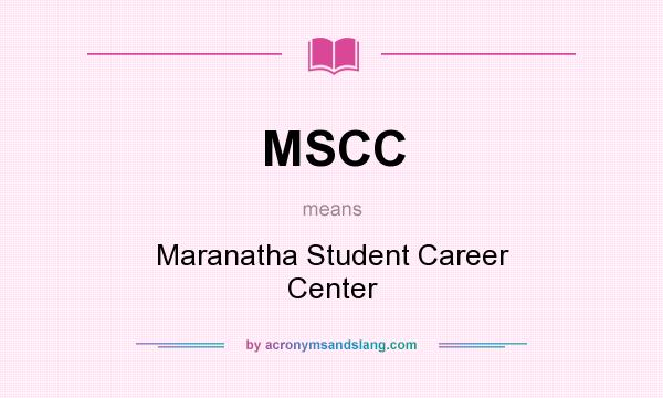 What does MSCC mean? It stands for Maranatha Student Career Center
