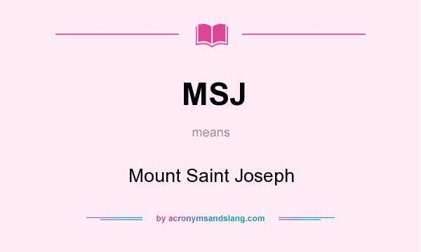 What does MSJ mean? It stands for Mount Saint Joseph