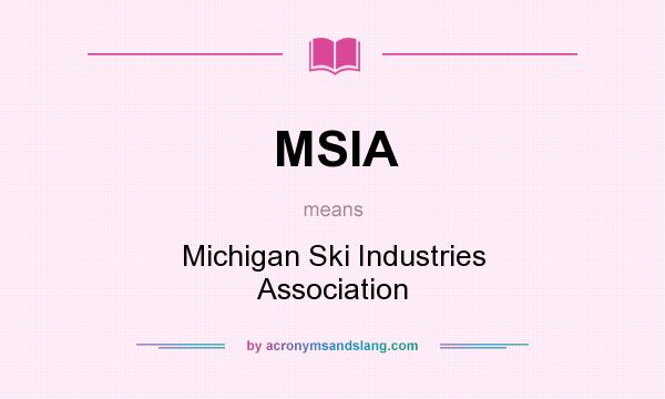 What does MSIA mean? It stands for Michigan Ski Industries Association