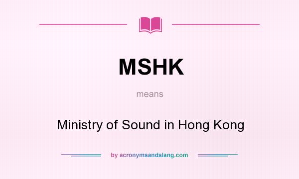What does MSHK mean? It stands for Ministry of Sound in Hong Kong