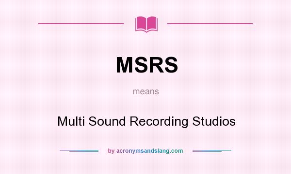 What does MSRS mean? It stands for Multi Sound Recording Studios