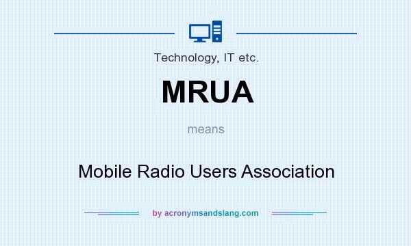 What does MRUA mean? It stands for Mobile Radio Users Association
