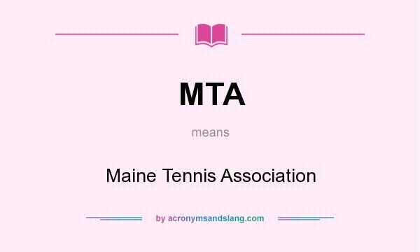 What does MTA mean? It stands for Maine Tennis Association