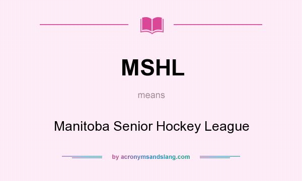 What does MSHL mean? It stands for Manitoba Senior Hockey League